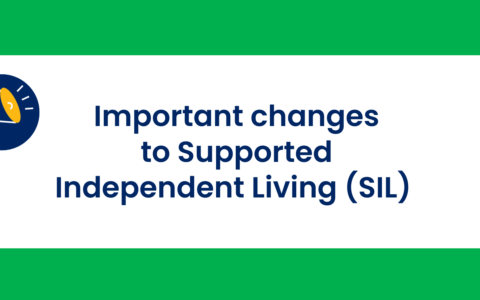 Important changes to Supported Independent Living (SIL)